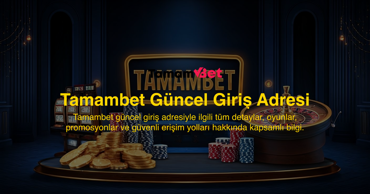 Tamambet Güncel Giriş Adresi
