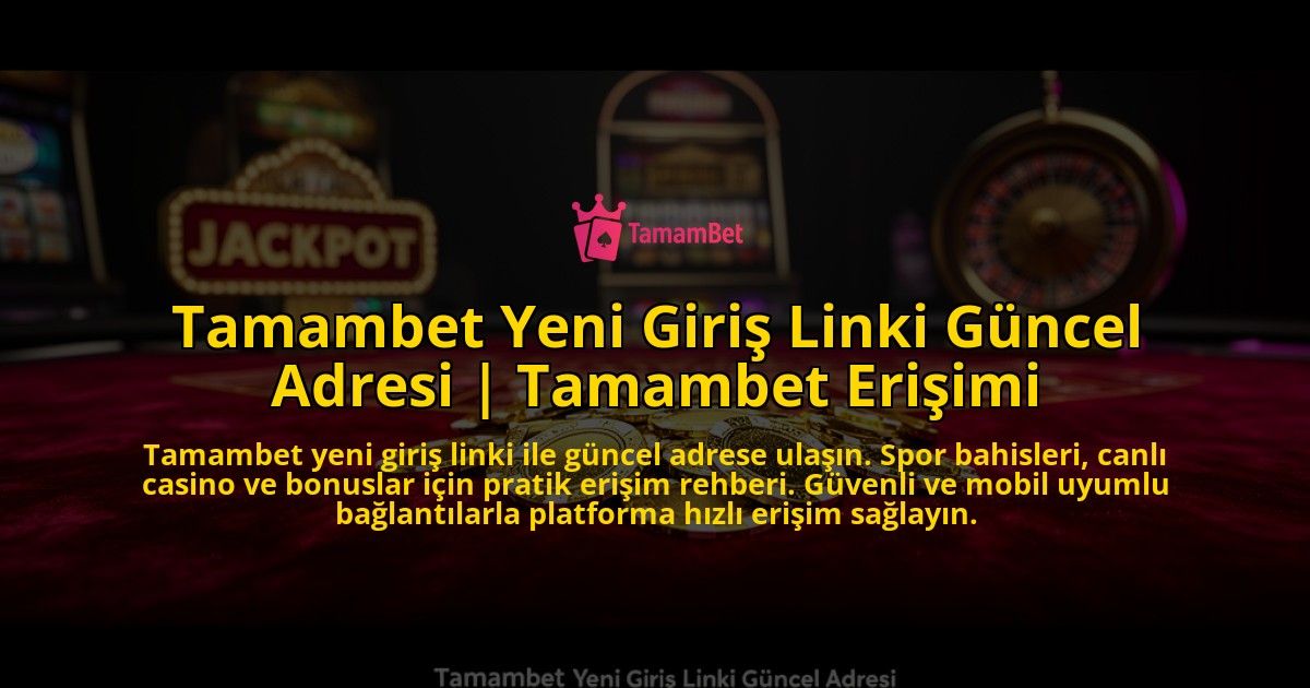 Tamambet-Yeni-Giris-Linki-Guncel-Adresi-Tamambet-Erisimi-overlay-1769540310.jpg