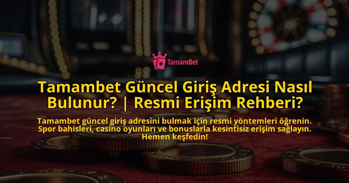 Tamambet-Guncel-Giris-Adresi-Nasil-Bulunur-Resmi-Erisim-Rehberi-overlay-1771772452.jpg
