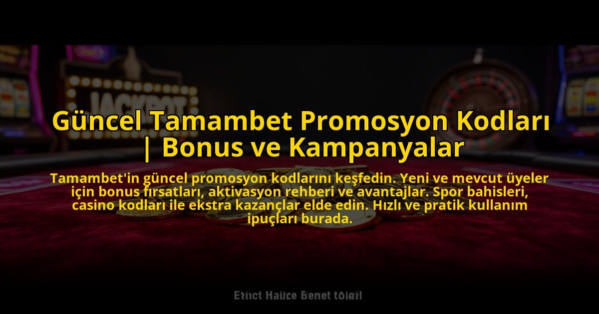 Guncel-Tamambet-Promosyon-Kodlari-Bonus-ve-Kampanyalar-overlay-1772819082.jpg