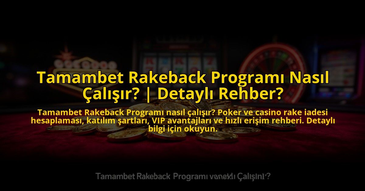 Tamambet-Rakeback-Programi-Nasil-Calisir-Detayli-Rehber-overlay-1773598274.jpg