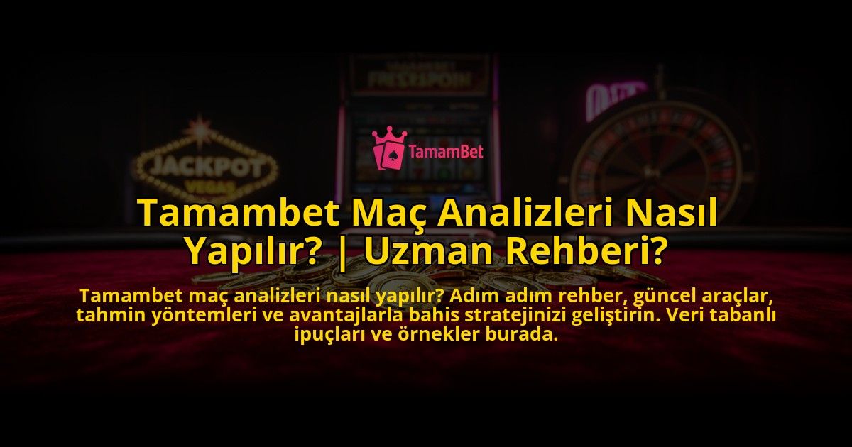 Tamambet-Mac-Analizleri-Nasil-Yapilir-Uzman-Rehberi-overlay-1776635953.jpg